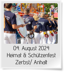 04. August 2024  Heimat & Schützenfest Zerbst/ Anhalt