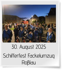 30. August 2025 Schifferfest Fackelumzug Roβlau